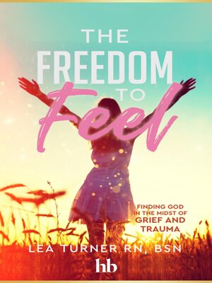 cover image of The Freedom to Feel